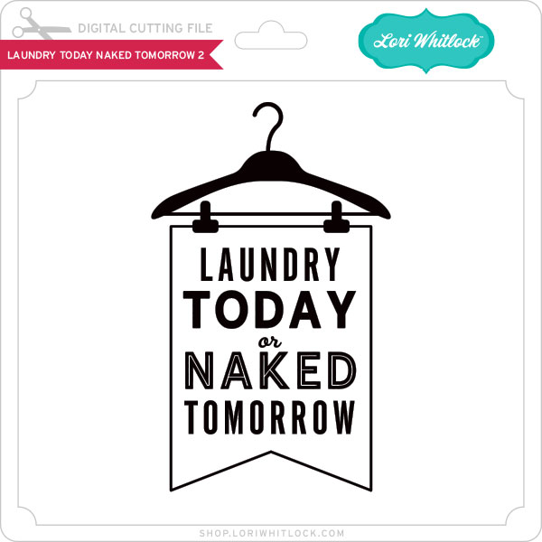 LW Laundry Today Naked Tomorrow 2 Lori Whitlock