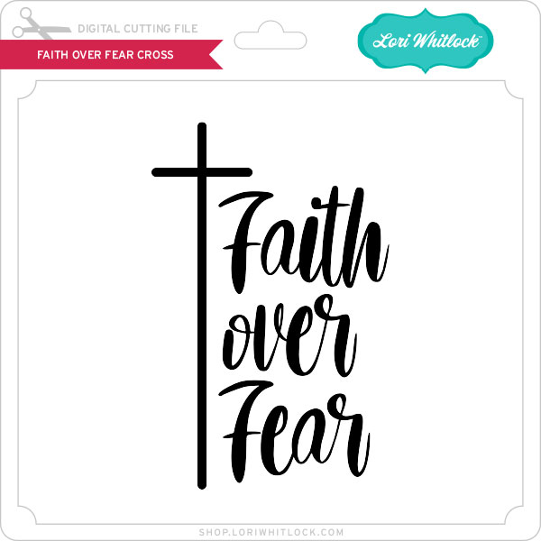 LWFaithOverFearCross – Lori Whitlock