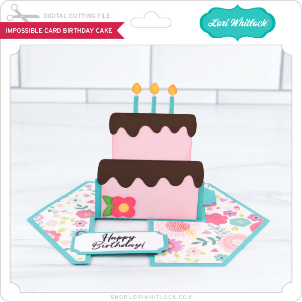 Lw Impossible Card Birthday Cake Lori Whitlock