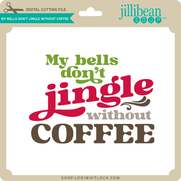 JB-My-bells-don’t-jingle-without-coffee – Lori Whitlock
